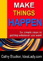 Make Things Happen: Six Simple Steps to Getting Whatever You Want